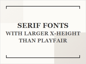 Classic Serifs with Enhanced X-Height